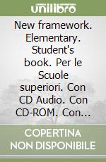 New framework. Elementary. Student's book. Per le Scuole superiori. Con CD Audio. Con CD-ROM. Con espansione online libro