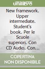 New framework. Upper intermediate. Student's book. Per le Scuole superiori. Con CD Audio. Con espansione online libro