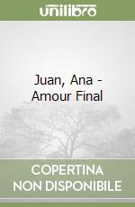 Juan, Ana - Amour Final libro