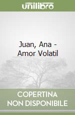Juan, Ana - Amor Volatil libro