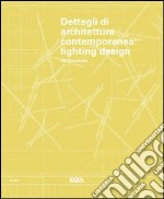 Dettagli di architettura contemporanea. Lighting design. Ediz. illustrata. Con CD-ROM libro