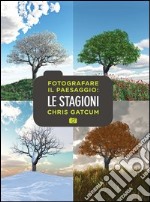 Fotografare il paesaggio. Le stagioni