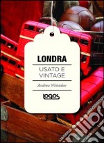 Londra. Usato e vintage