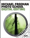 Photo school. Digital editing. Ediz. italiana libro