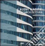 I nuovi maestri dell'architettura. Ediz. multilingue libro