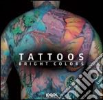 Tattoo. Bright color. Ediz. italiana, tedesca, inglese e francese libro