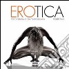 Erotica. Fotografia contemporanea. Ediz. multilingue libro