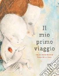 Il mio primo viaggio. Ediz. illustrata libro