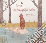 Orso acchiappafarfalle. Ediz. a colori libro