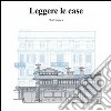 Leggere le case. Ediz. illustrata libro