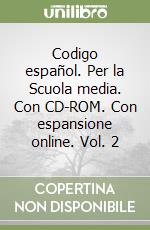 Codigo español. Per la Scuola media. Con CD-ROM. Con espansione online. Vol. 2 libro