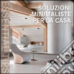 Soluzioni minimaliste per la casa. Ediz. italiana, tedesca, inglese, spagnola e portoghese libro