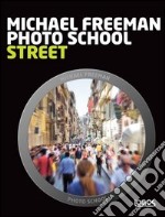 Photo school. Street. Ediz. italiana libro