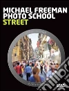 Photo school. Street. Ediz. italiana libro