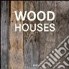 Wood houses. Ediz.italiana, tedesca, inglese, spagnola e francese libro