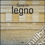 Case in legno. Ediz italiana, inglese, spagnola e portoghese. Ediz. multilingue libro