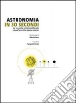 Astronomia in 30 secondi libro