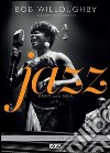 Jazz. Body and soul. Ediz. illustrata libro di Willoughby Bob