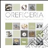 Oreficeria. Tecniche antiche e moderne per la lavorazione dei metalli libro