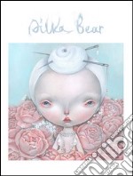 Dilka Bear. Ediz. illustrata libro