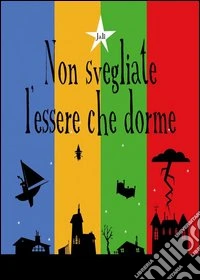 Non svegliate l'essere che dorme libro