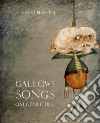 Gallows songs. Galgenlieder. Con DVD video libro