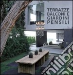 Terrazze, balconi e giardini pensili. Ediz. multilingue libro