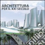 Architettura per il XXI secolo. Ediz. multilingue libro