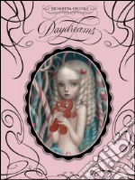 Daydreams. Ediz. illustrata libro