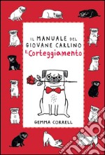 Il manuale del giovane carlino. Il corteggiamento libro