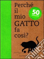 Perché il mio gatto fa così? 50 domande