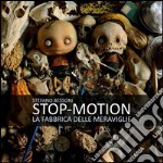 Stop motion. La fabbrica delle meraviglie libro