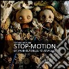 Stop motion. La fabbrica delle meraviglie libro