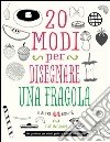 20 modi per disegnare una fragola e altre 44 bontà libro di Ingram Zoë