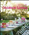 Outdoor living. Guida alla decorazione degli spazi esterni. Ediz. illustrata libro di Lake Selina