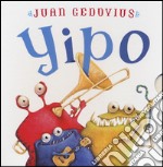 Yipo. Ediz. illustrata libro