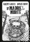 La madre e la morte. La perdita libro