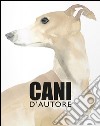 Cani d'autore. Ediz. illustrata libro