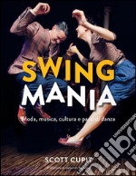 Swing mania. Moda, musica, cultura e passi di danza