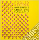 Foglio & forma. Superfici creative con la carta