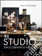 Studio. Spazi creativi d'artista libro