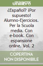 ¿Español? ¡Por supuesto! Alumno-Ejercicios. Per la Scuola media. Con e-book. Con espansione online. Vol. 2 libro