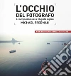 L'occhio del fotografo. La composizione nella fotografia digitale libro
