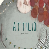 Attilio. Ediz. a colori