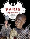 Paris mirabilia. Viaggio nell'insolito incanto. Ediz. illustrata libro