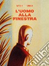 L'uomo alla finestra libro