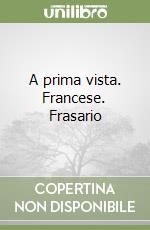 A prima vista. Francese. Frasario