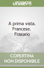 A prima vista. Francese. Frasario libro