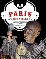 Paris mirabilia. Journey through a rare enchantment. Ediz. illustrata