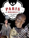 Paris mirabilia. Journey through a rare enchantment. Ediz. illustrata libro